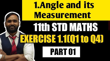 11th MATHS |Chapter No 1 ANGLE AND ITS MEASUREMENT | Exercise 1.1{Q1 TO Q4} | Part 1 |