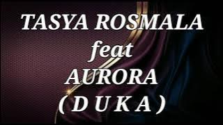 TASYA ROSMALA ft AURORA _ DUKA Lirik