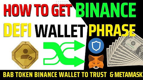 How to Get Binance Defi Wallet Phrase, How to Transfer BAB Tokens to Trust wallet/ MetaMask/Bitkeep