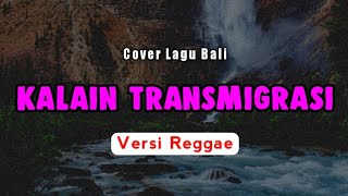 Kalain Transmigrasi  Yan Se  Versi Reggae  Cover Lagu Bali Viral