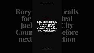 Rory Diamond calls for race-neutral Jacksonville City Council map before next local election