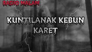 KUNTILANAK KEBUN KARET||Radio malam||