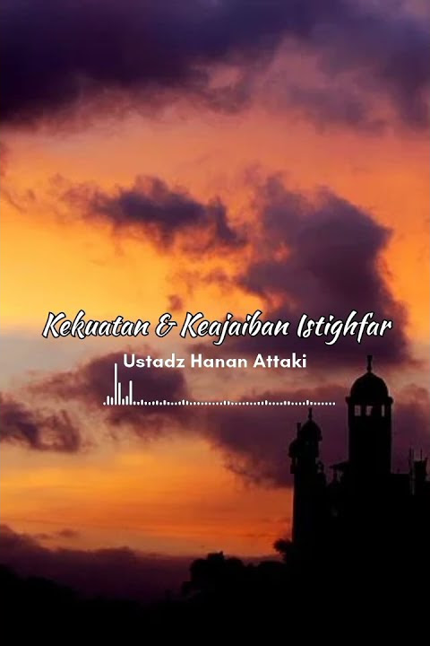 keajaiban & kekuatan istighfar| Ustadz Hanan Attaki