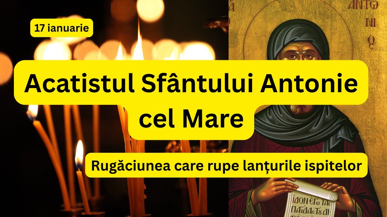 Acatistul Sf. Antonie cel Mare (citit) - Sfântul Antonie ridică sufletul când greul apasă