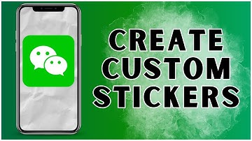 How To Create Custom Stickers On WeChat? 2024 | WeChat