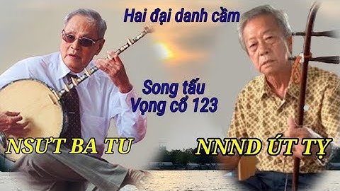 NNND ÚT TỴ và NSƯT BA TU song tấu Vọng Cổ 123