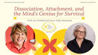 Dissociation, Attachment, and the Mind’s Genius for Survival with Sally Maslansky