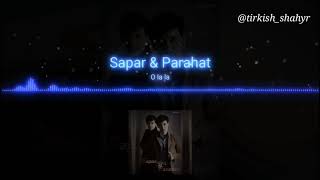 Sapar & Parahat (S&P music) - O LA LA 2018