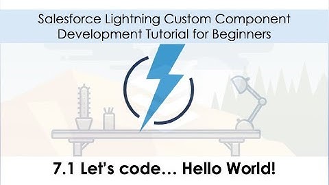 7.1 Salesforce Lightning Development Tutorial - Hello World!
