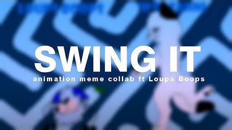 Swing it! | animation meme | ft Loups Boops