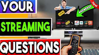 YOUR STREAMING QUESTIONS ANSWERED