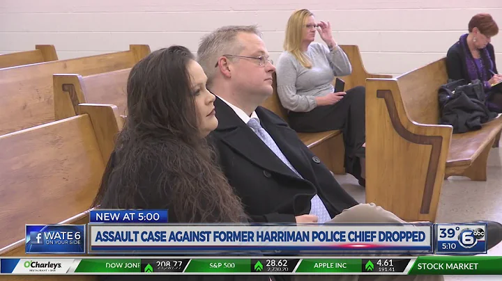 Case dismissed against former Harriman PD Chief Ke...