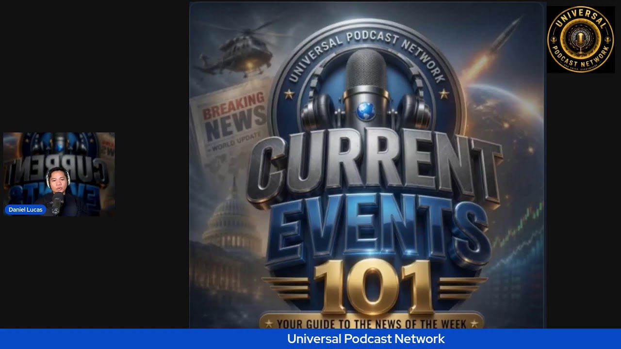 Daniel Lucas (Universal Podcast Network)  Current Events 101