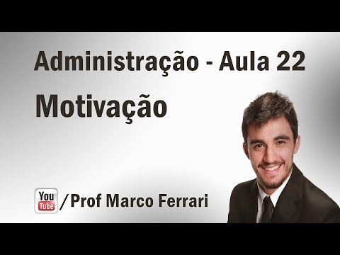 Administração - Aula 22 (Motivação)