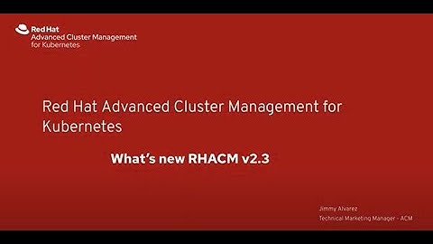 Red Hat Advanced Cluster Management For Kubernetes - What