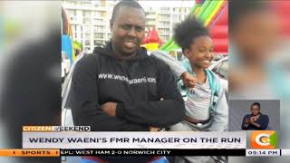Wendy Waeni’s fomer manager on the run