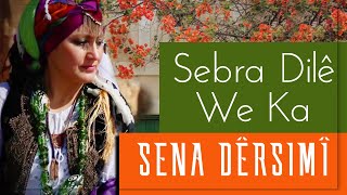 Sena Dêrsimî - Sebra Dilê We Ka Resimi