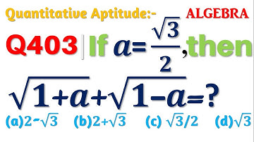Q403 | If a=√3/2, then √(1+a)+√(1-a)=?  | Algebra