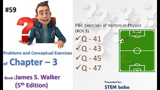 #apphysics  | Video solution of Ch 3 | P&C Exercises (Q41-Q47) | James S. walker 5th Edition Wealth