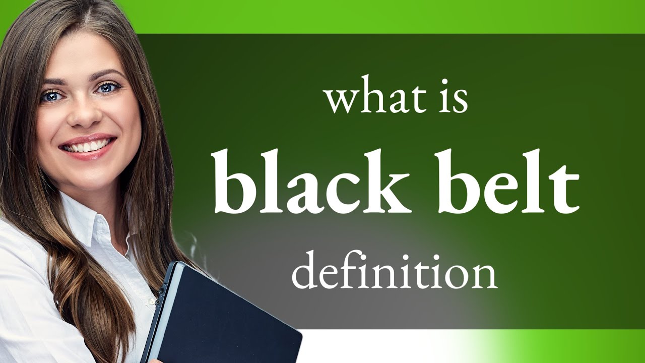 Black Belt BLACK BELT Meaning YouTube Black Belt BLACK BELT Meaning YouTube