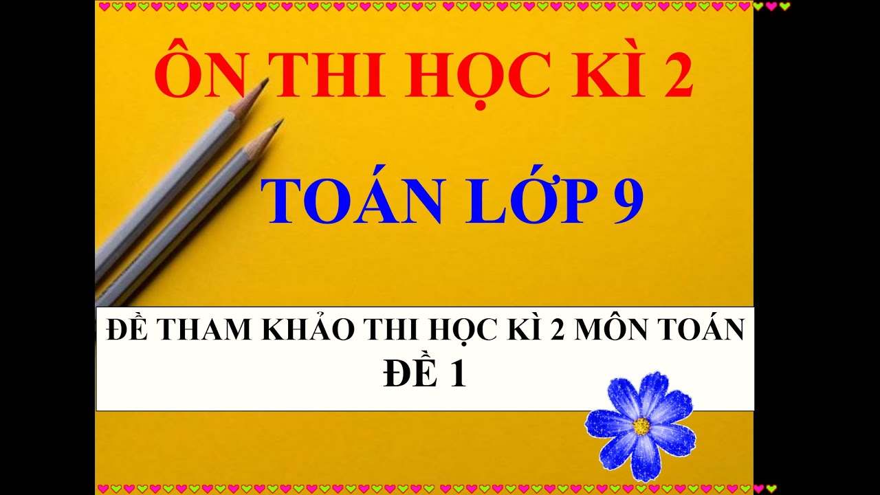 Đề thi học kì 2 lớp 9 môn toán tphcm | ÔN THI HỌC KÌ 2 MÔN TOÁN LỚP 9   ĐỀ KIỂM TRA THỬ THI HỌC KÌ 2 TOÁN 9   ĐỀ 1