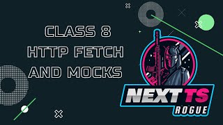 Famous NextTS Course - Class 8 - HTTP Fetch and Mocks Wealth