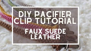 DIY 6-Strand Faux Suede Leather Pacifier Clip Tutorial