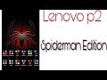 Lenovo P2-Spiderman edition using Nova launcher.