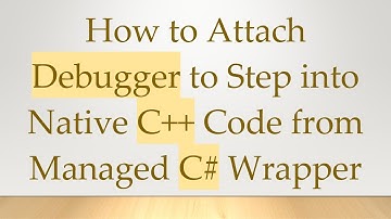How to Attach Debugger to Step into Native C++ Code from Managed C# Wrapper