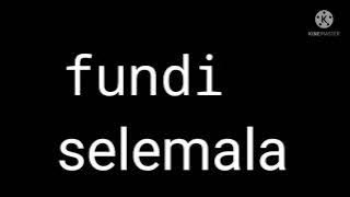 fundi selemala