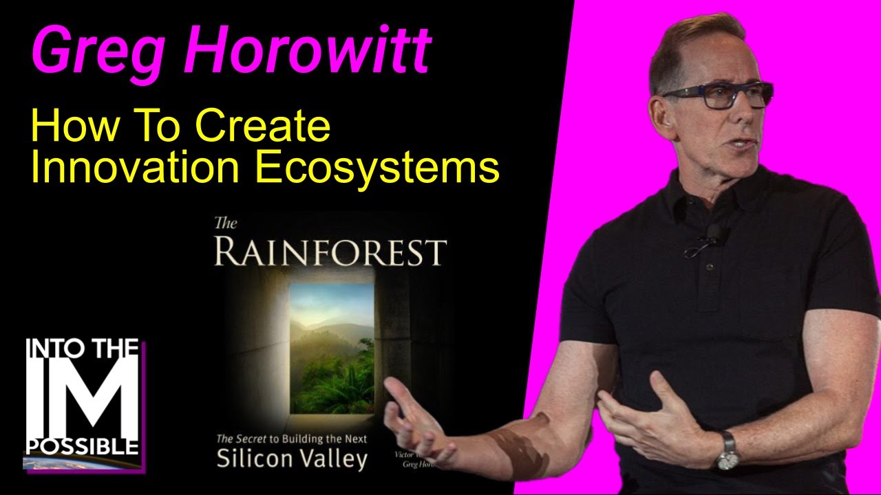 Creating Innovation Ecosystems and Successful Entrepreneurship with Greg Horowitt