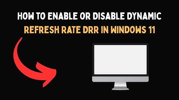 How to Enable or Disable Dynamic Refresh Rate DRR in Windows 11