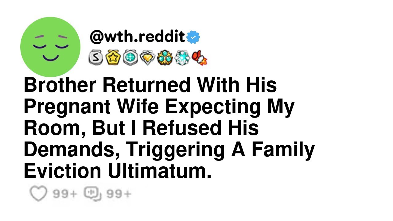 Brother Returned With His Pregnant Wife Expecting My Room, But I Refused His Demands, Triggering...