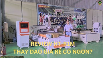 REEVIEW Máy cnc Router thay dao tự động Holztek HT-R1M mới! Bàn 2m8, hệ điều hành LNC