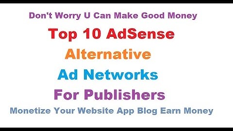 Top 10 AdSense Alternative Ad Networks For Publishers