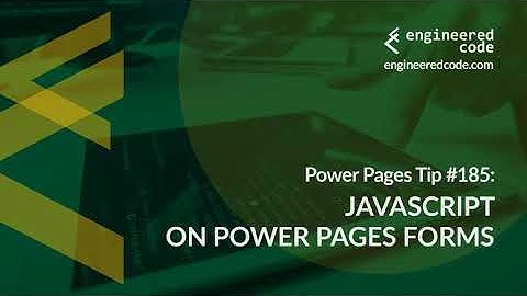 Power Pages Tip #185 - JavaScript on Power Pages Forms - Engineered Code
