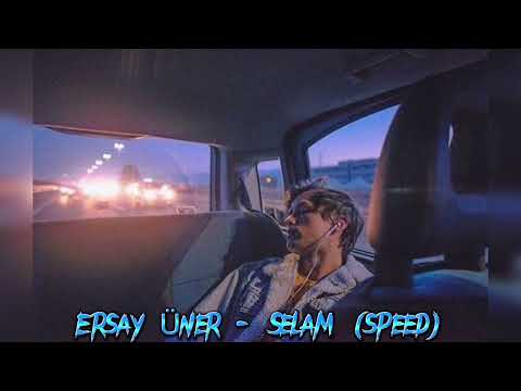 Ersay Üner - Selam (speed up)