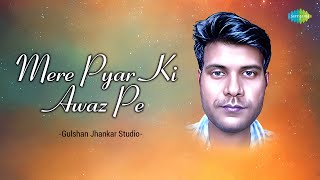 Mere Pyar Ki Awaz Pe | Gulshan Jhankar Studio | Hindi Remix Song |Saregama Open Stage | Hindi Songs