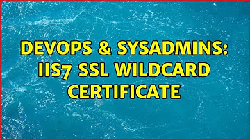 DevOps & SysAdmins: IIS7 SSL Wildcard Certificate