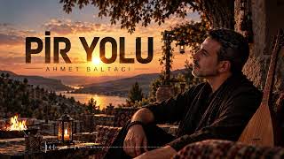 Ahmet Baltacı - Pir Yolu Deyiş / Nefes