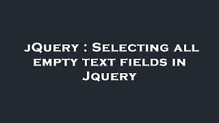 jQuery : Selecting all empty text fields in Jquery