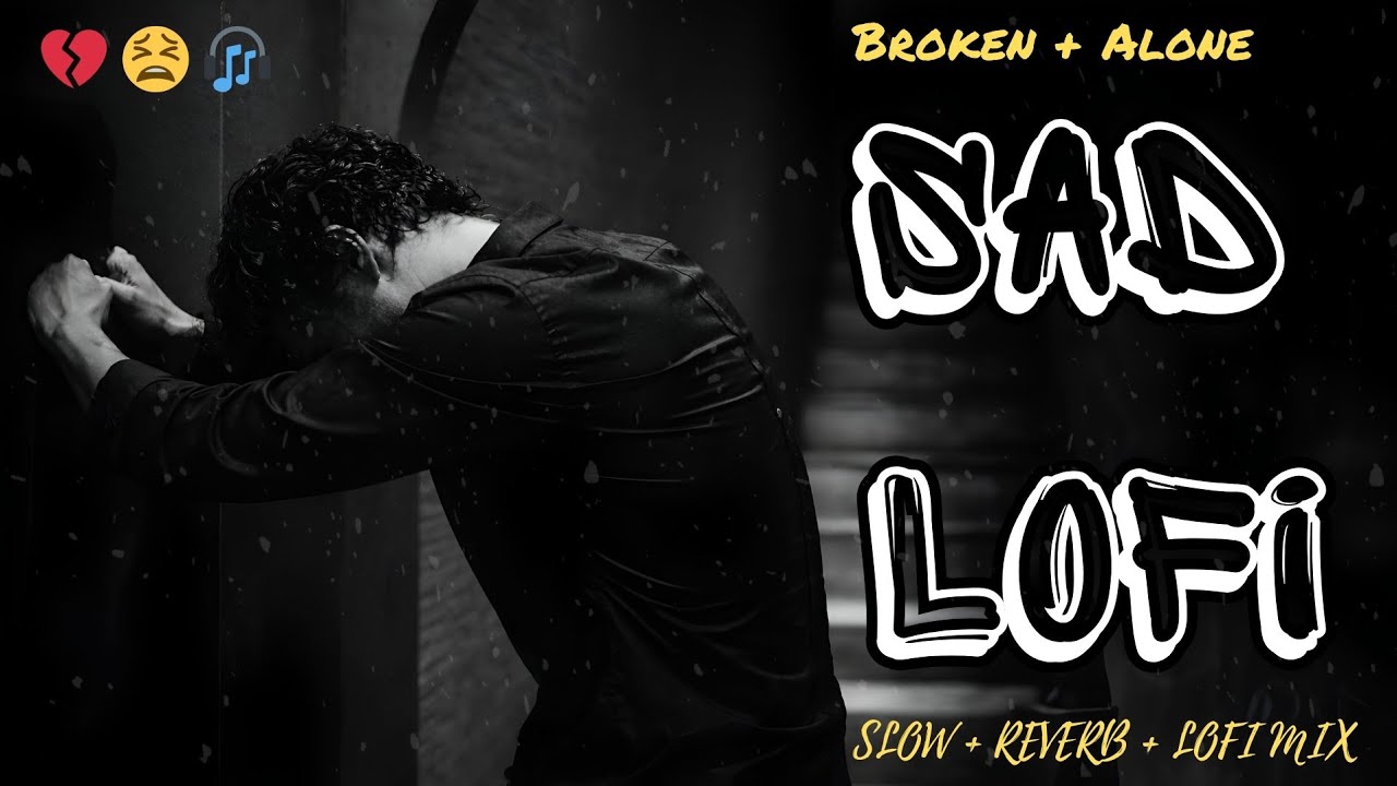 Hindi Sad Lofi Songs 2026 💔 | Heart Touching Breakup Mix | Slowed Reverb