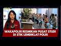 PRESISI UPDATE: WAKAPOLRI RESMIKAN PUSAT STUDI DI STIK LEMDIKLAT POLRI 10/03/26 (21.30)