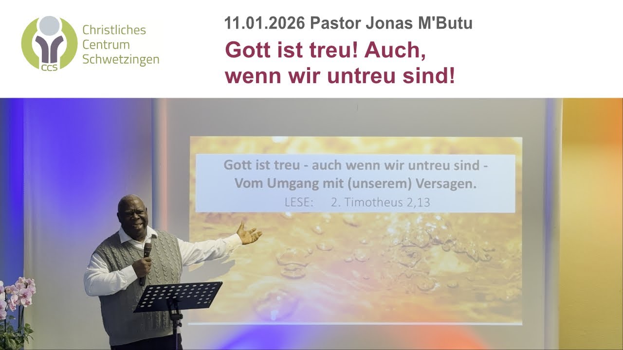 Gott ist treu! Auch, wenn wir untreu sind! (CCS 11.01.2026, Pastor Jonas M'Butu)