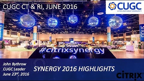 Citrix Synergy 2016 Highlights from CUGC CT RI