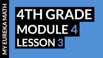 My Eureka Math // Grade 4 Module 4 Lesson 3