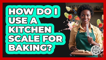 How Do I Use A Kitchen Scale For Baking?
