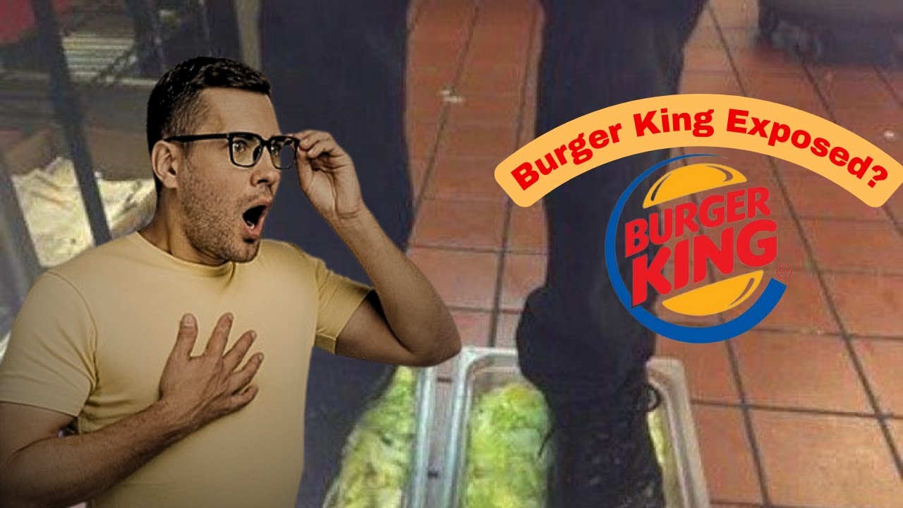 Burger King Exposed? The Viral Shocking Foot Lettuce Incident YouTube