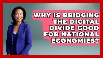Why Is Bridging The Digital Divide Good For National Economies? - Social Issues For Everyone