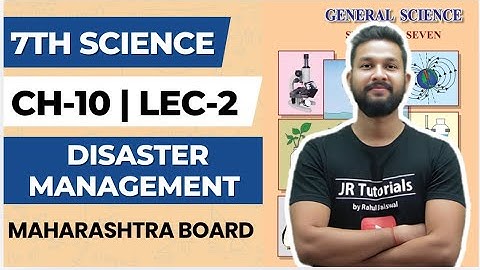 7th Science | Chapter 10 | Disaster Management | Lecture 2 | Maharashtra Board |